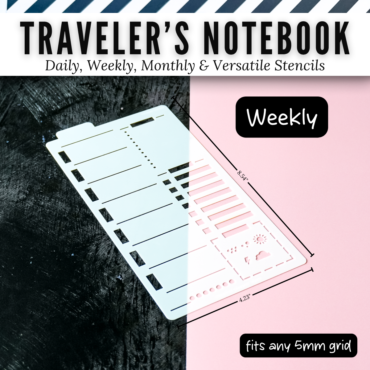 Traveler's Notebook Weekly stencil, 4.23 x 8.54 inches, fits any 5mm grid