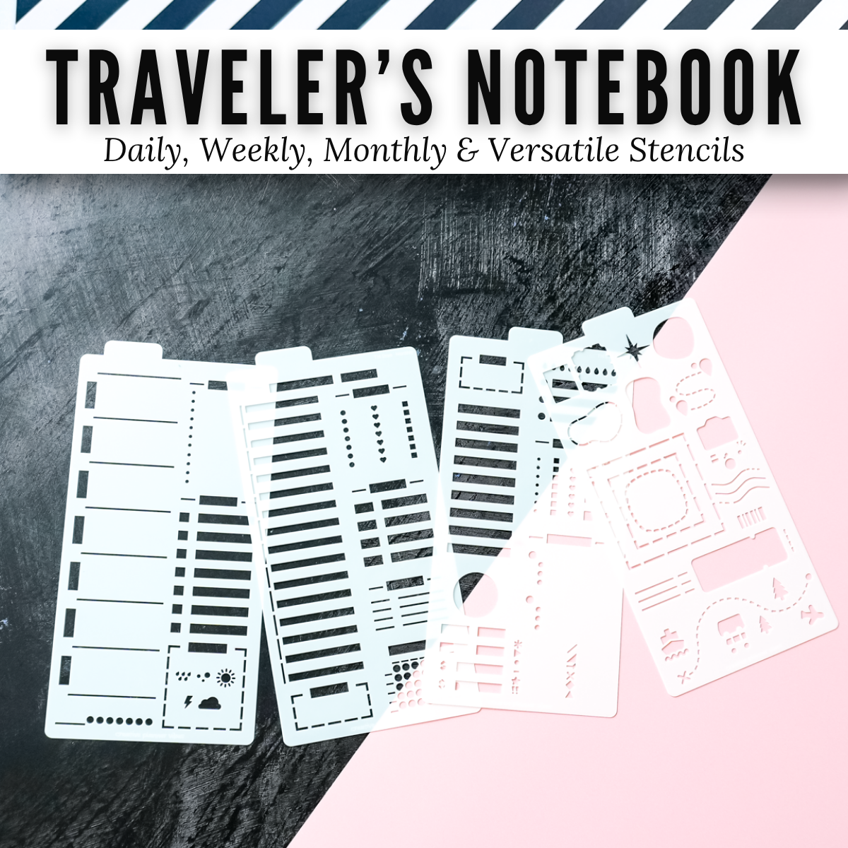 All 4 Traveler's Notebook stencils: Weekly, Monthly, Daily and Versatile